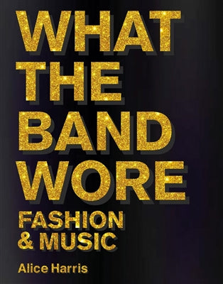 Boek What the band wore : fashion & music